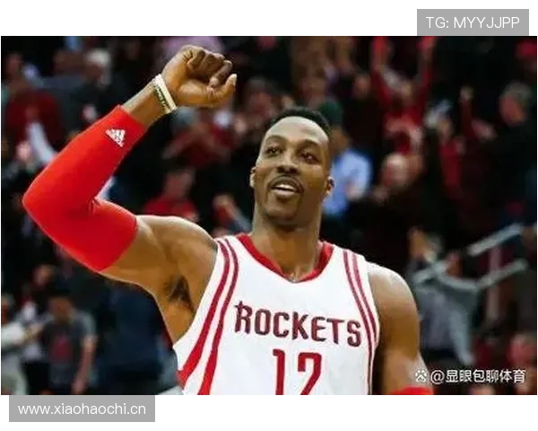 德怀特·霍华德篮下护框数据明显提升助球队防守端稳固